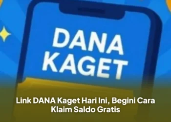 Link DANA Kaget Hari Ini, Begini Cara Klaim Saldo Gratis