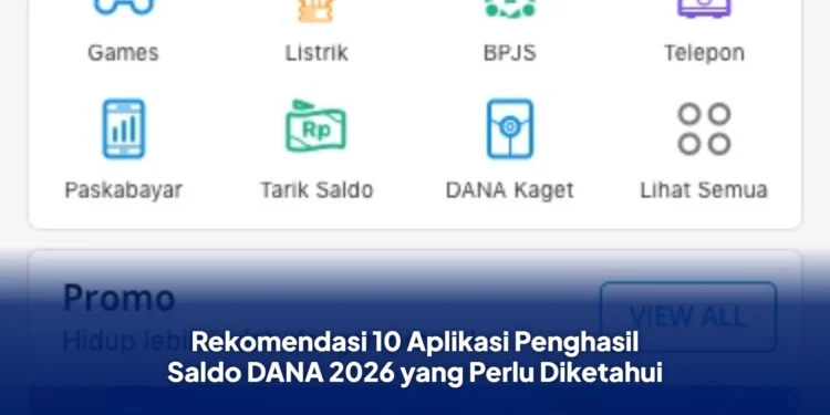Rekomendasi 10 Aplikasi Penghasil Saldo DANA 2026 yang Perlu Diketahui