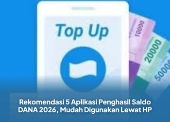 Rekomendasi 5 Aplikasi Penghasil Saldo DANA 2026, Mudah Digunakan Lewat HP