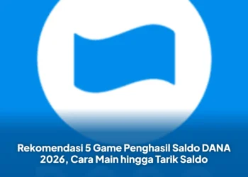 Rekomendasi 5 Game Penghasil Saldo DANA 2026, Cara Main hingga Tarik Saldo