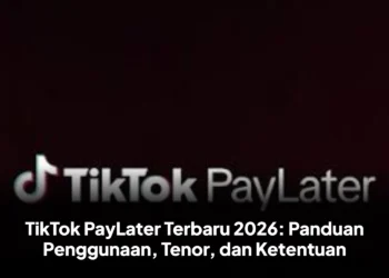 TikTok PayLater Terbaru 2026: Panduan Penggunaan, Tenor, dan Ketentuan