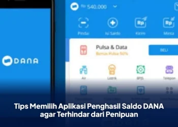 Tips Memilih Aplikasi Penghasil Saldo DANA agar Terhindar dari Penipuan